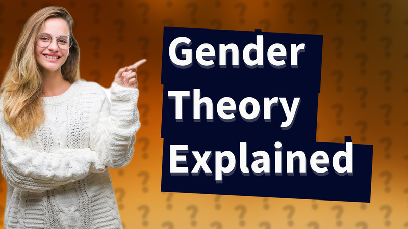 Gender Theory Explained
