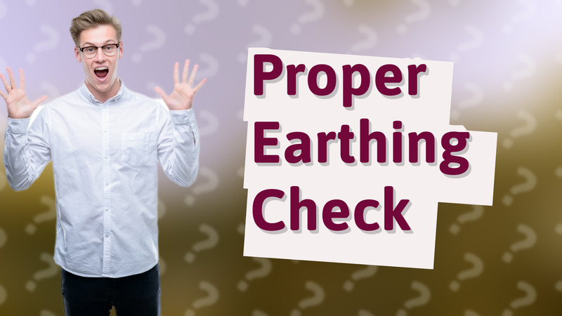 Proper Earthing Check