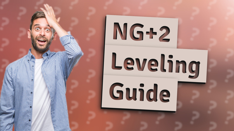 NG+2 Leveling Guide