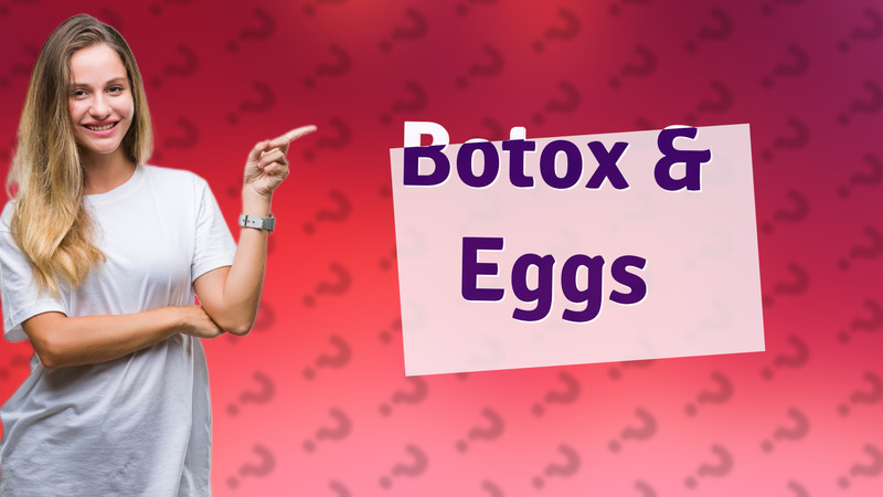 Botox & Eggs