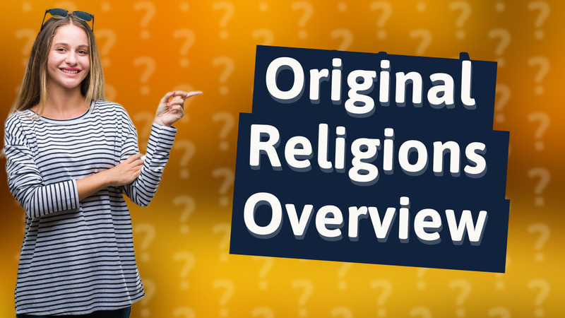 Original Religions Overview