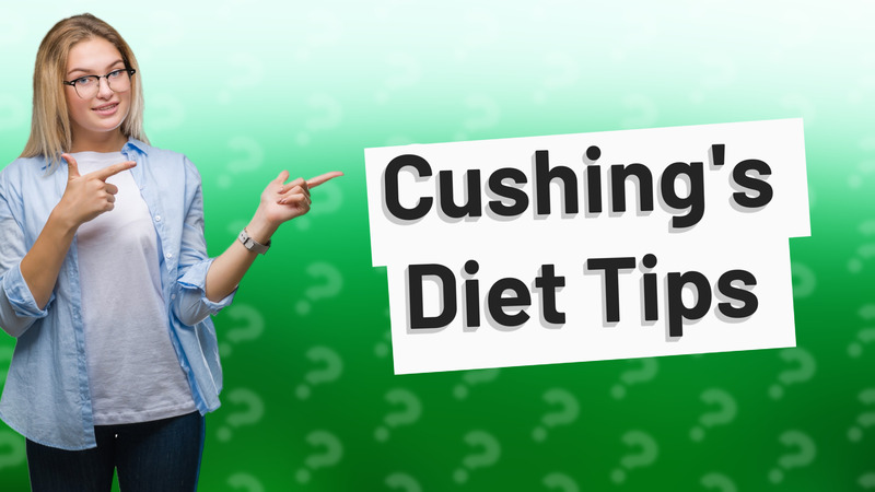 Cushing's Diet Tips