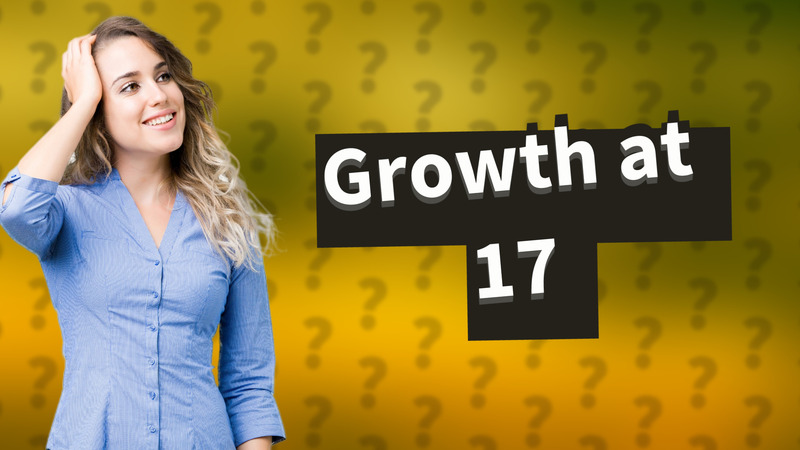 Growth at 17