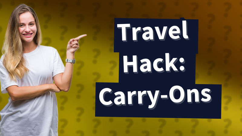 Travel Hack: Carry-Ons