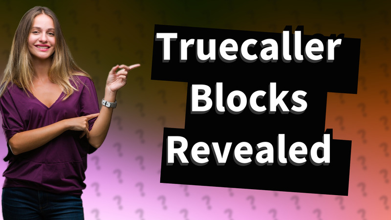 Truecaller Blocks Revealed