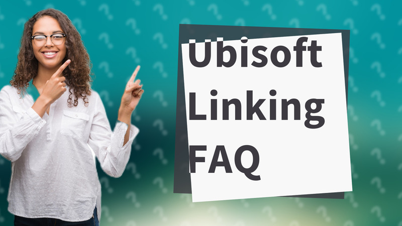 Ubisoft Linking FAQ