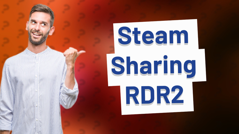 Steam Sharing RDR2
