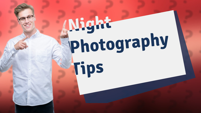Night Photography Tips