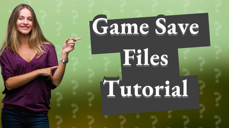 Game Save Files Tutorial