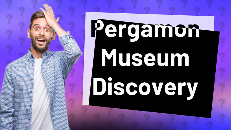 Pergamon Museum Discovery