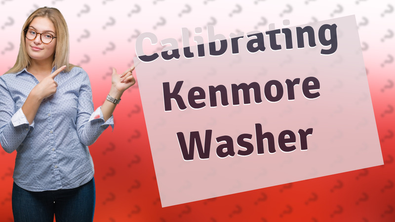 Calibrating Kenmore Washer