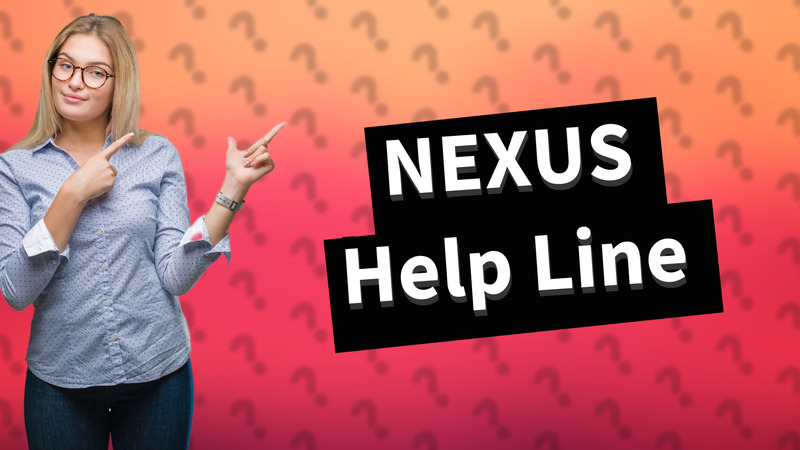 NEXUS Help Line