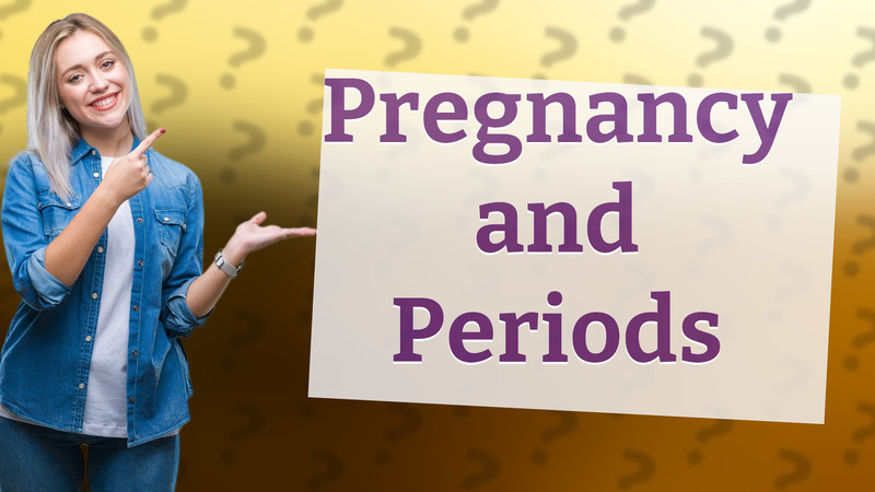 Pregnancy and Periods