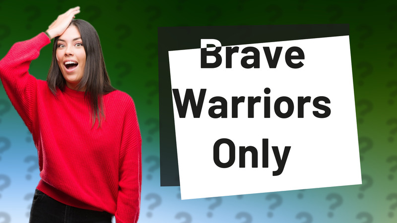 Brave Warriors Only