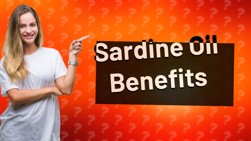 Sardine Oil Benefits