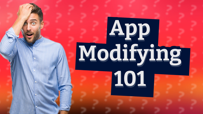 App Modifying 101