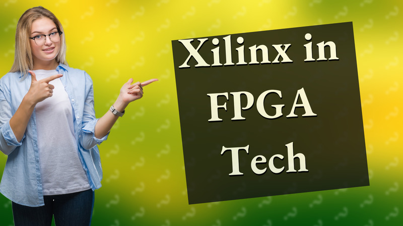 Xilinx in FPGA Tech