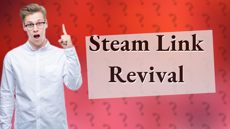 Steam Link Revival