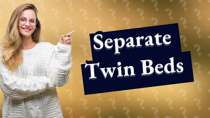 Separate Twin Beds