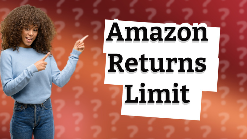Amazon Returns Limit