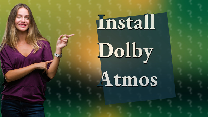 Install Dolby Atmos