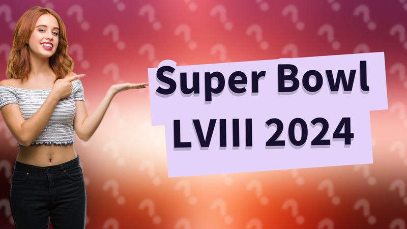 Super Bowl LVIII 2024