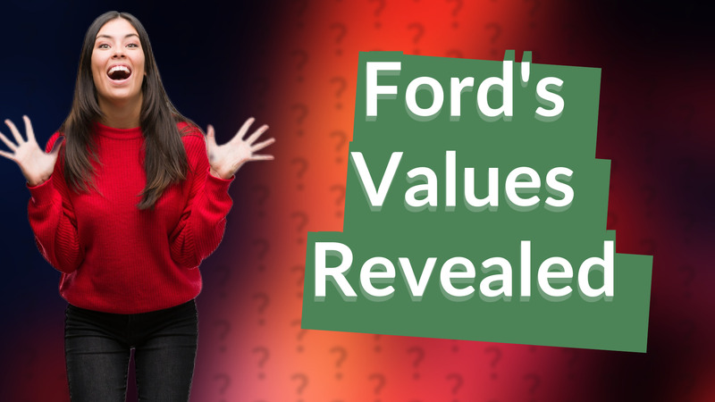 Ford's Values Revealed