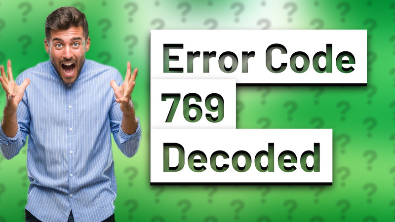 Error Code 769 Decoded
