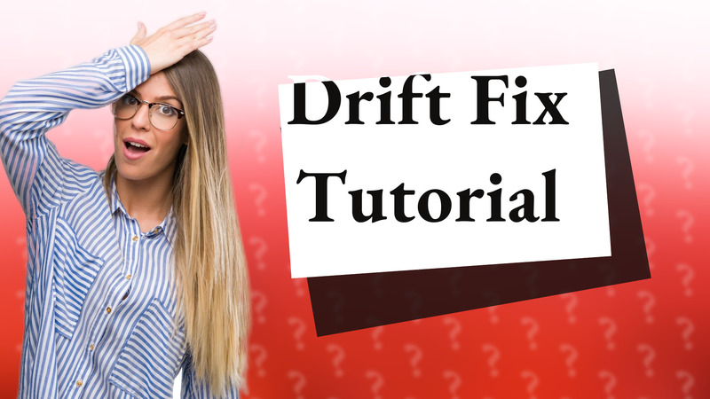 Drift Fix Tutorial