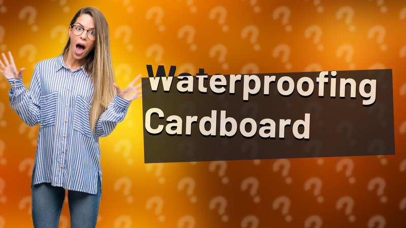 Waterproofing Cardboard