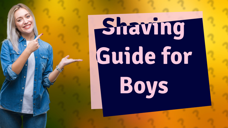 Shaving Guide for Boys