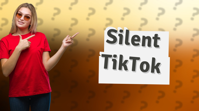 Silent TikTok