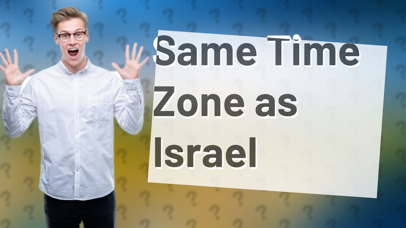Same Time Zone as Israel