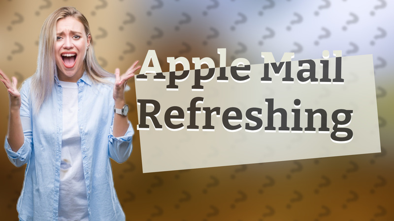 Apple Mail Refreshing