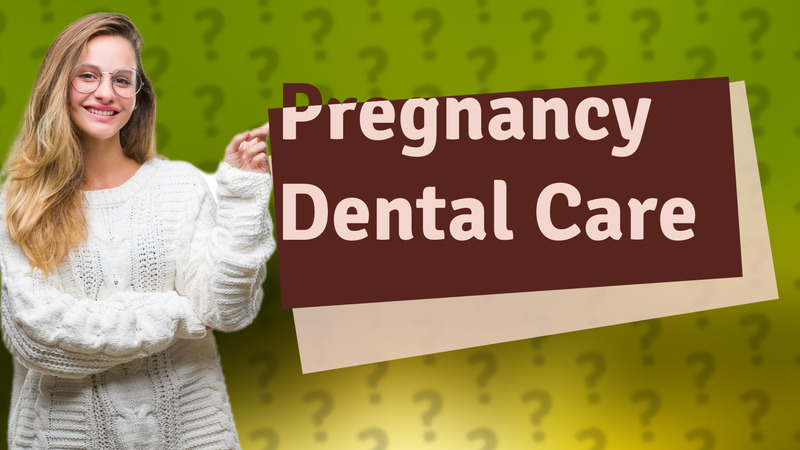 Pregnancy Dental Care