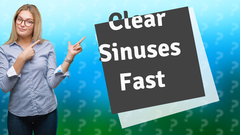 Clear Sinuses Fast