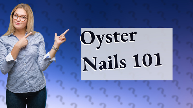 Oyster Nails 101