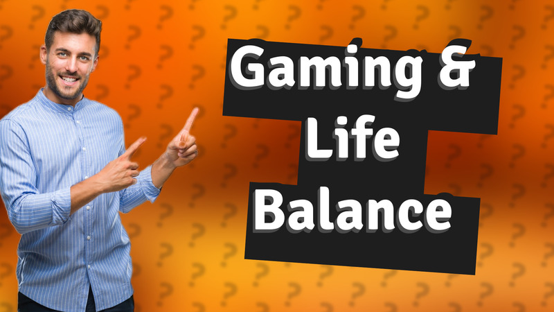 Gaming & Life Balance