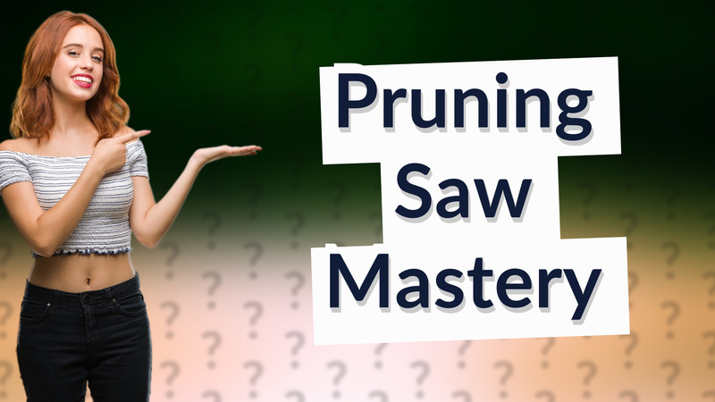 Pruning Saw Mastery