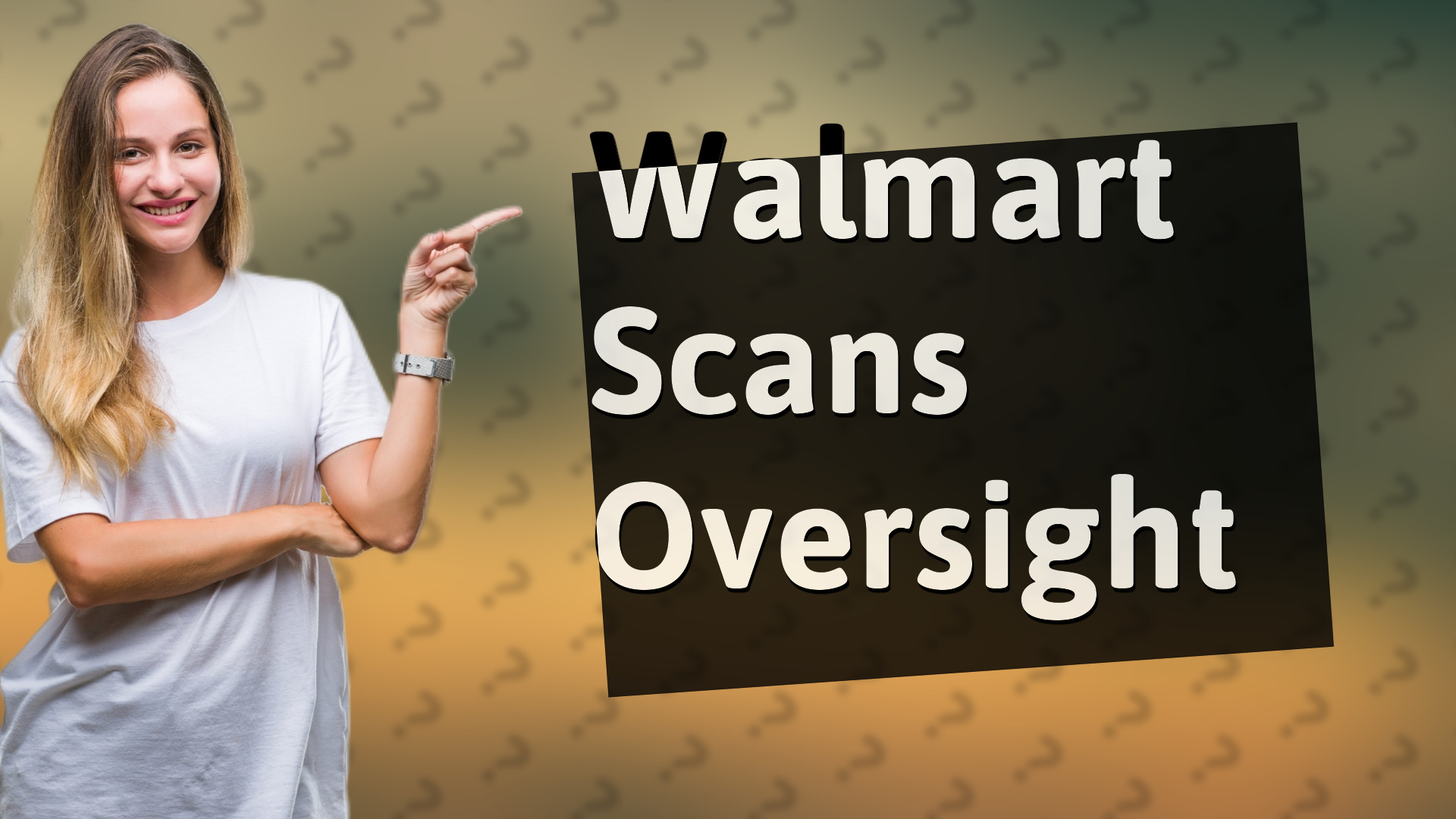 Walmart Scans Oversight