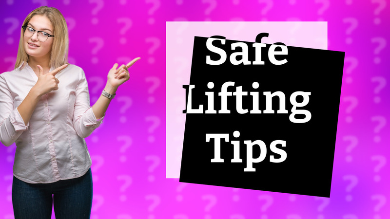 Safe Lifting Tips