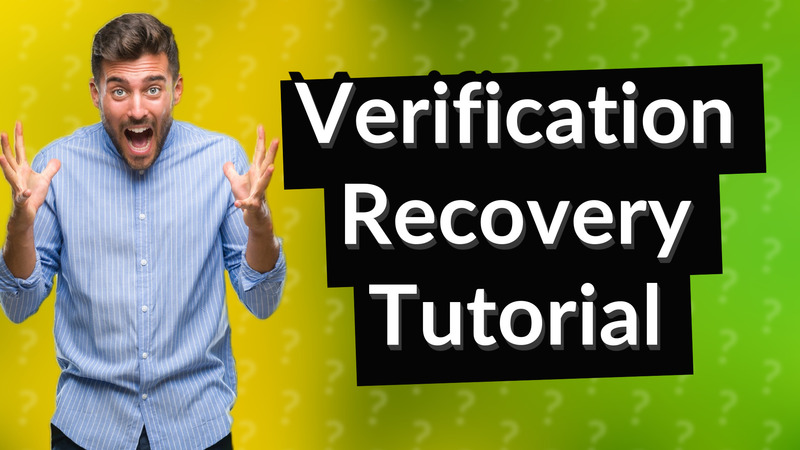 Verification Recovery Tutorial