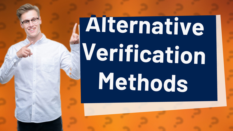 Alternative Verification Methods