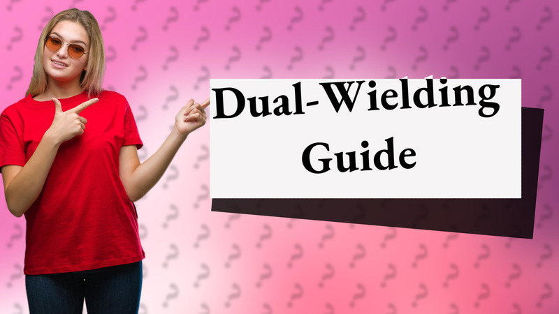 Dual-Wielding Guide