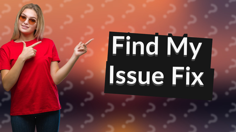 Find My Issue Fix