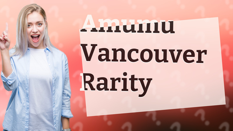 Amumu Vancouver Rarity