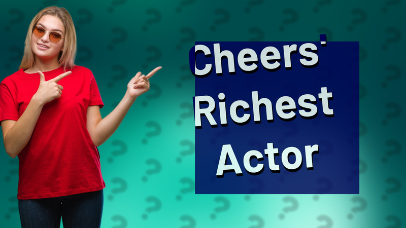 Cheers' Richest Actor