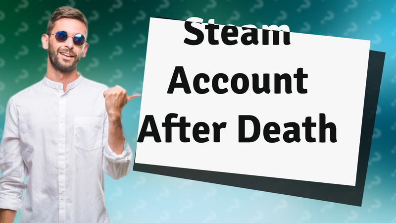 Steam Account After Death