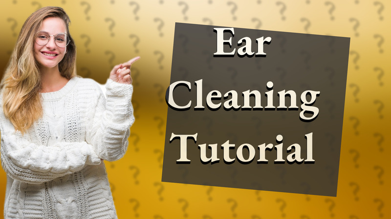 Ear Cleaning Tutorial