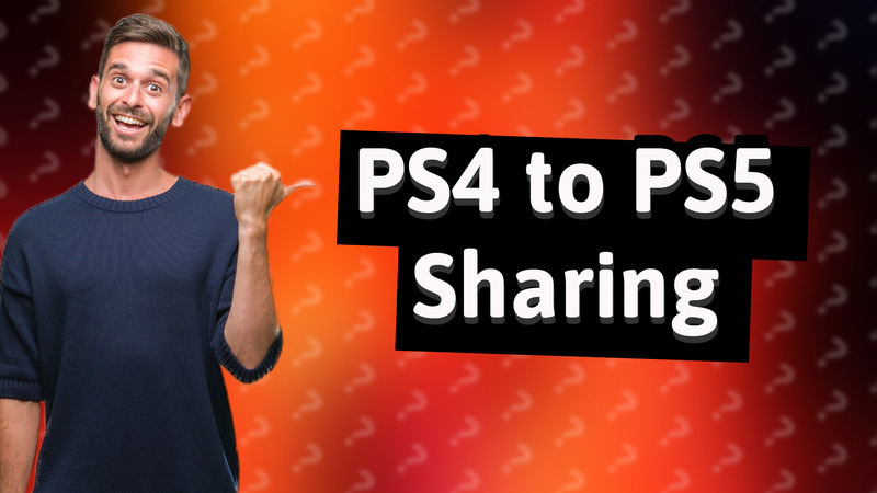PS4 to PS5 Sharing